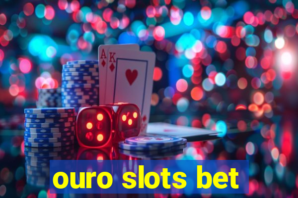 ouro slots bet